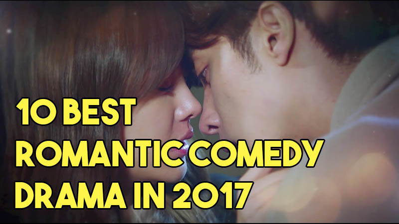10 BEST Romantic Comedy Korean Dramas in 2017