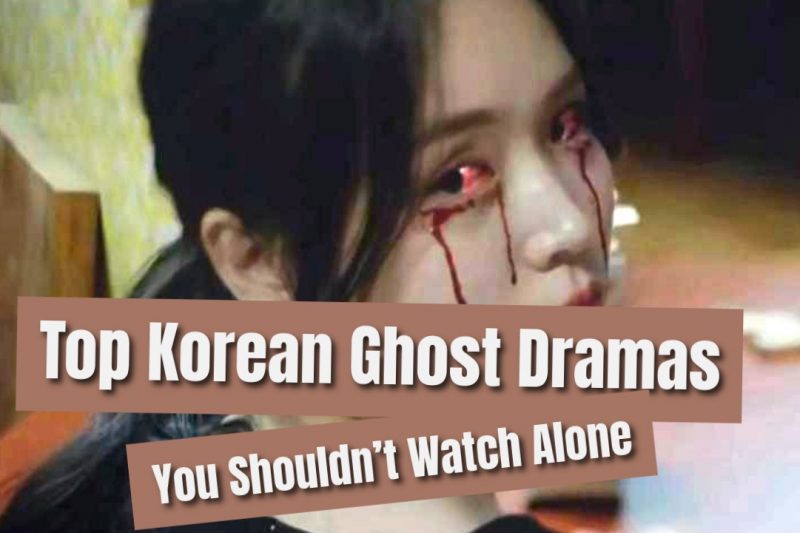 Top Korean Ghost Dramas You Shouldn’t Watch Alone