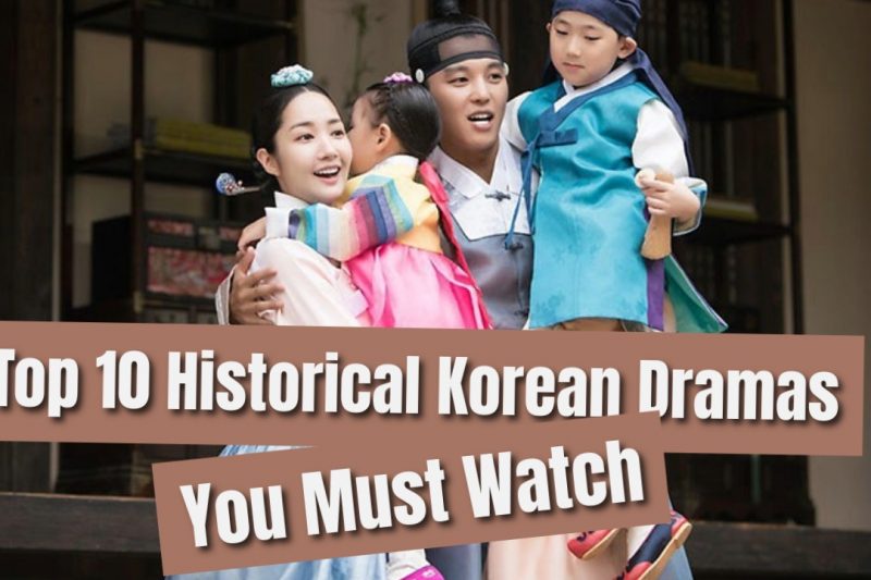 Top 10 Historical Korean Dramas You Must Watch (Sageuk Edition)
