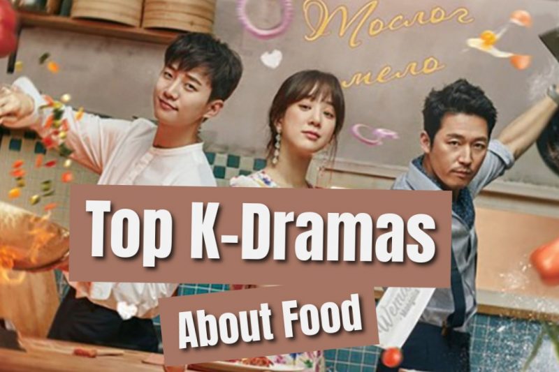 Top Korean Dramas About Food That Will Make You Hungry and Fall in Love
