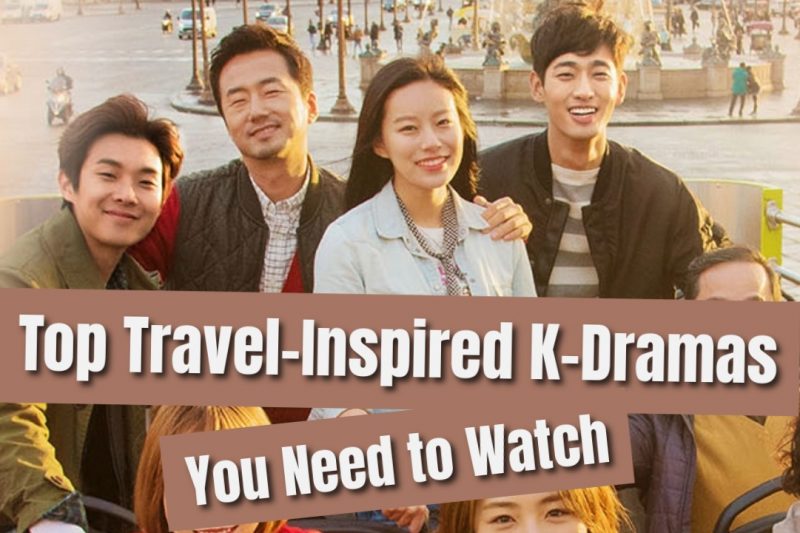 Top Travel-Inspired K-Dramas You Need to Watch